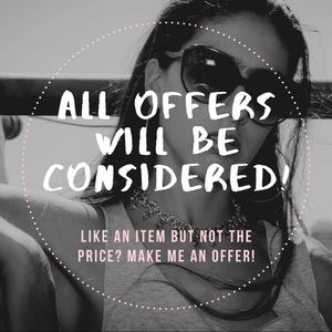 ALL OFFERS WILL BE CONSIDERED!